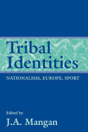 Tribal Identities: Nationalism, Europe, Sport