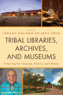 Tribal Libraries, Archives, and Museums: Preserving Our Language, Memory, and Lifeways