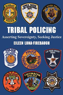 Tribal Policing: Asserting Sovereignty, Seeking Justice