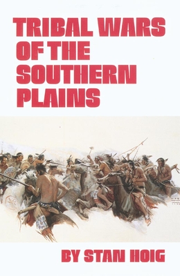 Tribal Wars of the Southern Plains - Hoig, Stan