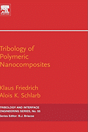 Tribology of Polymeric Nanocomposites: Friction and Wear of Bulk Materials and Coatings Volume 55