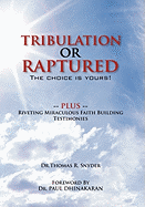 Tribulation or Raptured: The Choice Is Yours!
