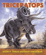 Triceratops: Mighty Three-Horned Dinosaur