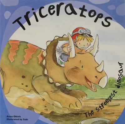 Triceratops: The Strongest Dinosaur - Obiols, Anna
