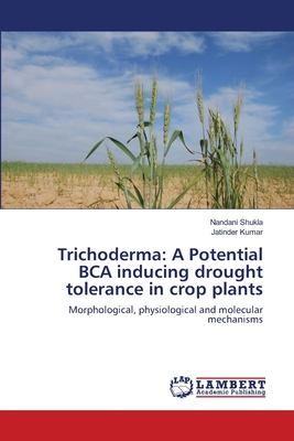 Trichoderma: A Potential BCA inducing drought tolerance in crop plants - Shukla, Nandani, and Kumar, Jatinder