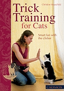 Trick Training for Cats: Smart Fun with the Clicker