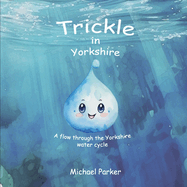 Trickle in Yorkshire: A flow through the Yorkshire water cycle