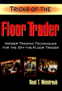 Tricks of the Floor Trader: Insider Trading Techniques for the Off-The-Floor Trader