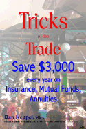 Tricks of the Trade: Save $3,000 Every Year on Mutual Funds, Insurance, Annuities