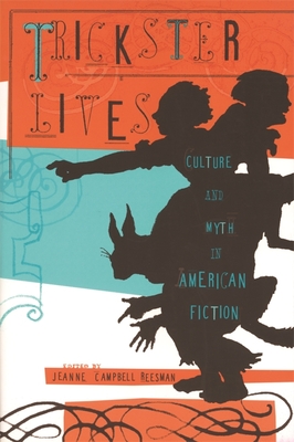 Trickster Lives: Culture and Myth in American Fiction - Winston, Jay (Contributions by), and Reesman, Jeanne Campbell (Editor), and Berkove, Lawrence I (Contributions by)