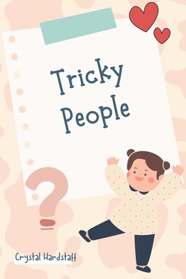 Tricky People: The New Way To Talk To Your Child About 'Stranger Danger' - Hardstaff, Crystal