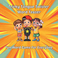Tricky Tongue Twister Word Teaser: Fun Word Game for Everyone