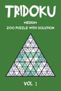 Tridoku Medium 200 Puzzle With Solution Vol 1: Interesting Sudoku variant, 2 puzzles per page