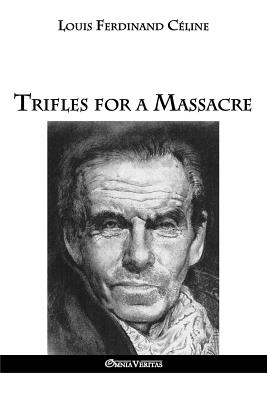 Trifles for a Massacre - Celine, Louis Ferdinand