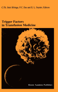 Trigger Factors in Transfusion Medicine: Proceedings of the Twentieth International Symposium on Blood Transfusion, Groningen 1995, Organized by the Red Cross Blood Bank Noord-Nederland
