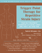 Trigger Point Therapy for Repetitive Strain Injury: Your Self-Treatment Workbook for Elbow, Lower Arm, Wrist & Hand Pain
