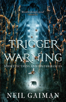 Trigger Warning: Short Fictions and Disturbances - Gaiman, Neil