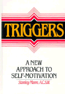 Triggers: A New Approach to Self-Motivation - Mann, Stanley, A.C