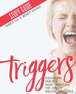 Triggers Study Guide: Exchanging Parents' Angry Reactions for Gentle Biblical Responses