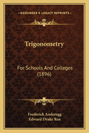Trigonometry: For Schools And Colleges (1896)
