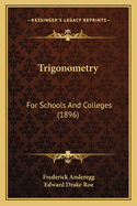 Trigonometry: For Schools and Colleges (1896)