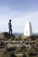 Trigpoint Walks in the Peak District: The White Peak