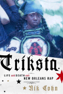 Triksta: Life and Death and New Orleans Rap