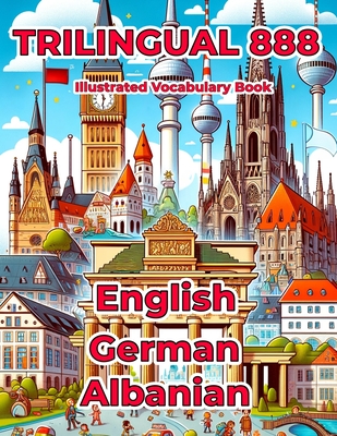 Trilingual 888 English German Albanian Illustrated Vocabulary Book: Help your child master new words effortlessly - Anderson, Rosie