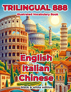 Trilingual 888 English Italian Chinese Illustrated Vocabulary Book: Help your child become multilingual with efficiency