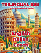 Trilingual 888 English Italian Czech Illustrated Vocabulary Book: Help your child become multilingual with efficiency