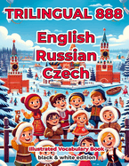 Trilingual 888 English Russian Czech Illustrated Vocabulary Book: Help your child become multilingual with efficiency