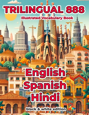 Trilingual 888 English Spanish Hindi Illustrated Vocabulary Book: Help your child master new words effortlessly - Villareal, Rosita