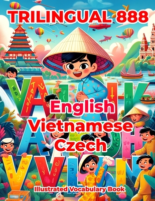 Trilingual 888 English Vietnamese Czech Illustrated Vocabulary Book: Colorful Edition - Horton, Patricia