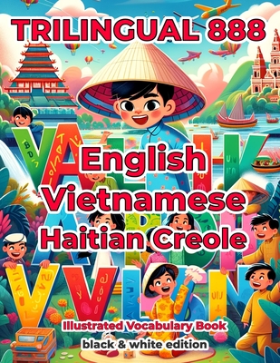 Trilingual 888 English Vietnamese Haitian Creole Illustrated Vocabulary Book: Help your child become multilingual with efficiency - Horton, Patricia