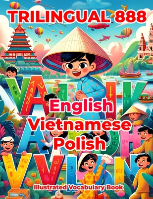 Trilingual 888 English Vietnamese Polish Illustrated Vocabulary Book: Colorful Edition - Horton, Patricia