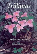 Trilliums - Case, Frederick, and Case Jr, Frederick W, and Case, Roberta B