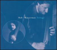 Trilogy - Rob Wasserman