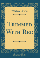 Trimmed with Red (Classic Reprint)