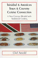 Trinidad & American Town & Country Cuisine Connection: A New Concept Blended with Traditional Cooking - Chef Arnold