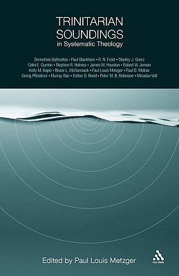 Trinitarian Soundings in Systematic Theology - Metzger, Paul Louis (Editor)