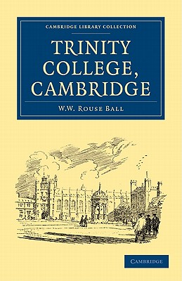 Trinity College, Cambridge - Rouse Ball, W. W.