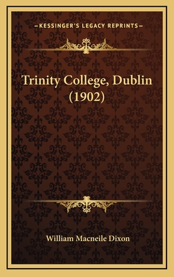 Trinity College, Dublin (1902) - Dixon, William Macneile