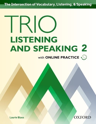 Trio Listening and Speaking: Level 2: Student Book Pack with Online Practice: Building Better Communicators...From the Beginning - Blass, Laurie