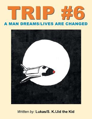 Trip #6: A Man Dreams/Lives Are Changed - Lukas, and S K, and Jid the Kid