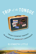 Trip of the Tongue: Cross-Country Travels in Search of America's Languages