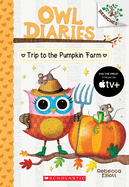 Trip to the Pumpkin Farm: A Branches Book (Owl Diaries #11): Volume 11