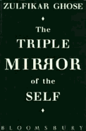 Triple Mirror of the Self - Ghose, Zulfikar