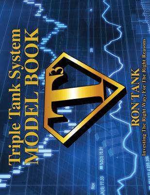Triple Tank System Model Book: Investing the Right Way for the Right Reasons - Tank, Ron