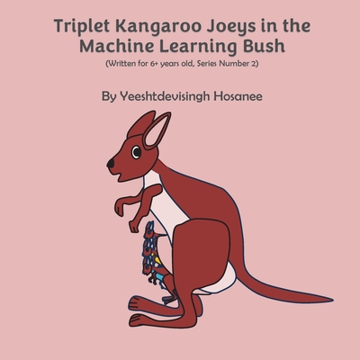 Triplet Kangaroo Joeys in the Machine Learning Bush - Hosanee, Yeeshtdevisingh