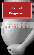 Triplet Pregnancy & Your First Year with Triplets - Gore, N T